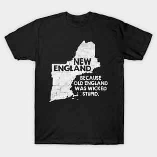 New England Because T-Shirt